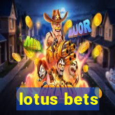 lotus bets